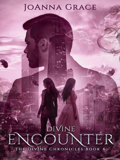 Title details for Divine Encounter, the Divine Chronicles #4 by JoAnna Grace - Available